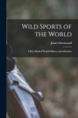 9781019086377-1019086378-Wild Sports of the World: A Boy's Book of Natural History and Adventure