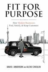 9781732821217-1732821216-Fit for Purpose: How Modern Businesses Find, Satisfy, & Keep Customers