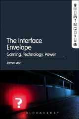 9781623564599-162356459X-The Interface Envelope: Gaming, Technology, Power