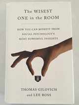 9781451677546-1451677545-The Wisest One in the Room: How You Can Benefit from Social Psychology's Most Powerful Insights
