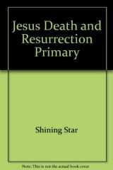 9780382307041-0382307046-Jesus Death and Resurrection Primary