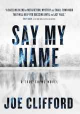 9781960725028-1960725025-Say My Name: A True-Crime Novel