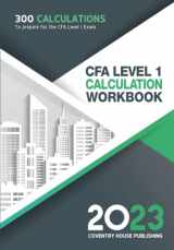 9781957426327-1957426322-CFA Level 1 Calculation Workbook: 300 Calculations to Prepare for the CFA Level 1 Exam (2023 Edition)