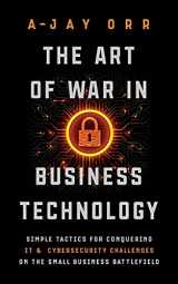 9781950043354-1950043355-The Art of War In Business Technology: Simple Tactics for Conquering IT & Cybersecurity Challenges on the Small Business Battlefield