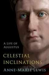 9780197599648-0197599648-Celestial Inclinations: A Life of Augustus