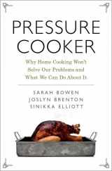 9780190663292-0190663294-Pressure Cooker: Why Home Cooking Won't Solve Our Problems and What We Can Do About It