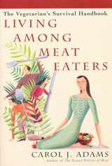 9780826415530-0826415539-Living Among Meat Eaters: The Vegetarian's Survival Handbook