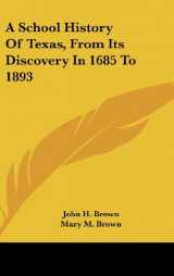 9780548352762-0548352763-A School History of Texas, from Its Discovery in 1685 to 1893
