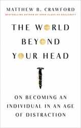 9780374535919-0374535914-The World Beyond Your Head: On Becoming an Individual in an Age of Distraction