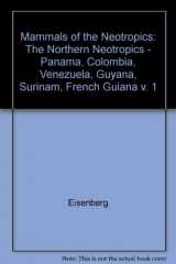 9780226195391-0226195392-Mammals of the Neotropics, Volume 1: The Northern Neotropics: Panama, Colombia, Venezuela, Guyana, Suriname, French Guiana