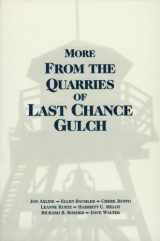 9781560370888-1560370882-More from the Quarries of Last Chance Gulch, Volume I