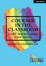 9781912906963-1912906961-Courage in the Classroom: LGBT teachers share their stories