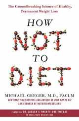 9781250199225-1250199220-How Not to Diet: The Groundbreaking Science of Healthy, Permanent Weight Loss
