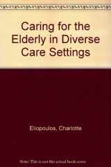 9780397546718-0397546718-Caring for the Elderly in Diverse Care Settings