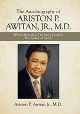 9781664179851-1664179852-The Autobiography of Ariston P. Awitan, Jr., M.D.: Which Prevailed, the Son's Goal or the Father's Dream?