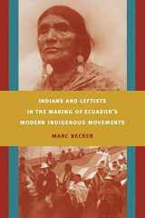 9780822342793-0822342790-Indians and Leftists in the Making of Ecuador's Modern Indigenous Movements (Latin America Otherwise)