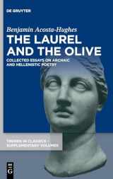 9783110787504-3110787504-The Laurel and the Olive: Collected Essays on Archaic and Hellenistic Poetry (Trends in Classics - Supplementary Volumes, 152)