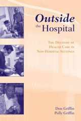 9780763745042-0763745049-Outside the Hospital: The Delivery of Health Care in Non-Hospital Settings: The Delivery of Health Care in Non-Hospital Settings