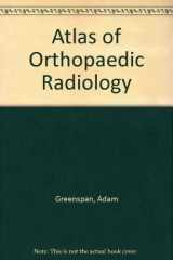 9781563750236-1563750236-Orthopedic Radiology: A Practical Approach