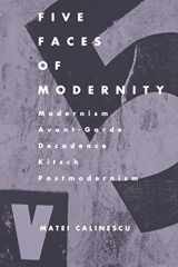 9780822307679-0822307677-Five Faces of Modernity: Modernism, Avant-garde, Decadence, Kitsch, Postmodernism