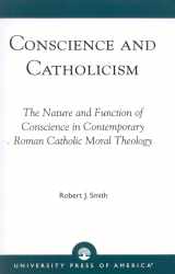 9780761810377-0761810374-Conscience and Catholicism: The Nature and Function of Conscience in Contemporary Roman Catholic Moral Theology