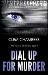 9781503179981-1503179982-Dial Up for Murder: The Hacker Chronicles Book 1