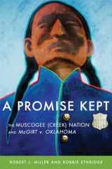 9780806191713-0806191716-A Promise Kept: The Muscogee (Creek) Nation and McGirt v. Oklahoma