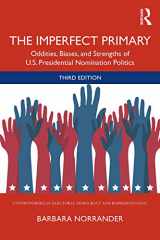 9780367274948-0367274949-The Imperfect Primary: Oddities, Biases, and Strengths of U.S. Presidential Nomination Politics (Controversies in Electoral Democracy and Representation)
