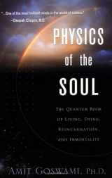 9781571743329-1571743324-Physics of the Soul: The Quantum Book of Living, Dying, Reincarnation and Immortality