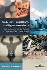 9781433191862-1433191865-God, Guns, Capitalism, and Hypermasculinity (Equity in Higher Education Theory, Policy, and Praxis, 16)