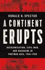 9780393254655-0393254658-A Continent Erupts: Decolonization, Civil War, and Massacre in Postwar Asia, 1945–1955