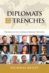 9781535421409-1535421401-Diplomats in the Trenches: Profiles of U.S. Foreign Service Officers