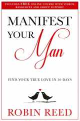 9781098756543-1098756541-Manifest Your Man: Find Your True Love in 30 Days