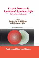 9780792362586-0792362586-Current Research in Operational Quantum Logic: Algebras, Categories, Languages (Fundamental Theories of Physics, 111)