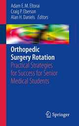 9783319456645-3319456644-Orthopedic Surgery Rotation: Practical Strategies for Success for Senior Medical Students