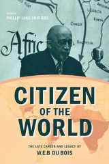 9780810140332-0810140330-Citizen of the World: The Late Career and Legacy of W. E. B. Du Bois (Critical Insurgencies)
