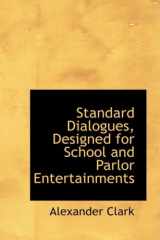 9780554845784-0554845784-Standard Dialogues, Designed for School and Parlor Entertainments