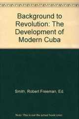 9780394305028-0394305027-Background to Revolution: The Development of Modern Cuba