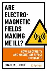 9783030987732-3030987736-Are Electromagnetic Fields Making Me Ill?: How Electricity and Magnetism Affect Our Health