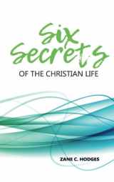 9781943399130-1943399131-Six Secrets of the Christian Life
