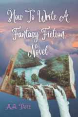 9781088556573-1088556574-How To Write A Fantasy Fiction Novel