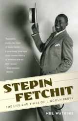 9781400096763-1400096766-Stepin Fetchit: The Life & Times of Lincoln Perry