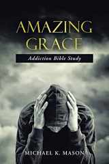 9781512747423-1512747424-Amazing Grace Addiction Bible Study