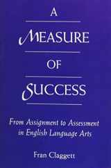 9780867093735-0867093730-A Measure of Success: From Assignment to Assessment in English Language Arts