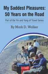 9788182539310-8182539315-My Saddest Pleasures: 50 Years on the Road: Part of the Yin and Yang of Travel Series