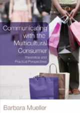 9781433102042-1433102048-Communicating with the Multicultural Consumer: Theoretical and Practical Perspectives