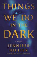 9781250763167-1250763169-Things We Do in the Dark: A Novel