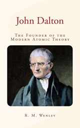 9781533692559-1533692556-John Dalton : the Founder of the Modern Atomic Theory