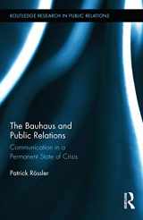 9780415630856-0415630851-The Bauhaus and Public Relations: Communication in a Permanent State of Crisis (Routledge Research in Public Relations)
