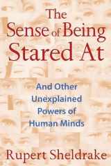 9781620550977-1620550970-The Sense of Being Stared At: And Other Unexplained Powers of Human Minds